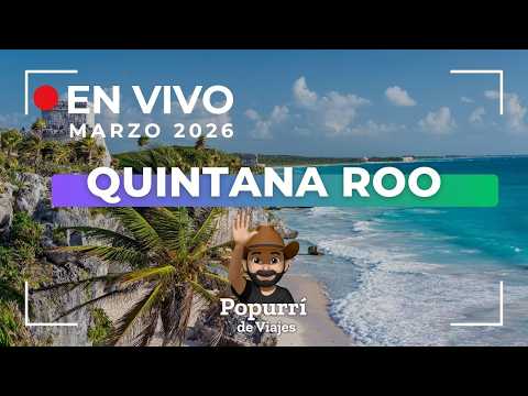 En vivo FEBRERO 2026, viaja x Quintana Roo