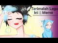Terimalah Lagu Ini Meme || Original By Me? On YouTube