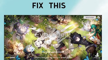 How to Fix "Loading screen and black screen" error in Eversoul