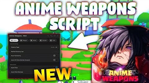*NEW* Anime Weapons Script (PASTEBIN 2025) (AUTO CLICK , AUTO TP ENEMY , REDEEM ALL CODES )