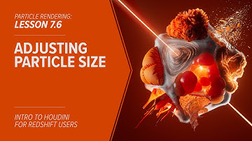 7.6 - PARTICLES - Adjusting Particle Size in Redshift & Houdini