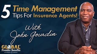 5 Tips For Better Time Management As An Insurance Agent!
