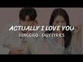 Junggigo  actually i love you   easy romanization lyrics