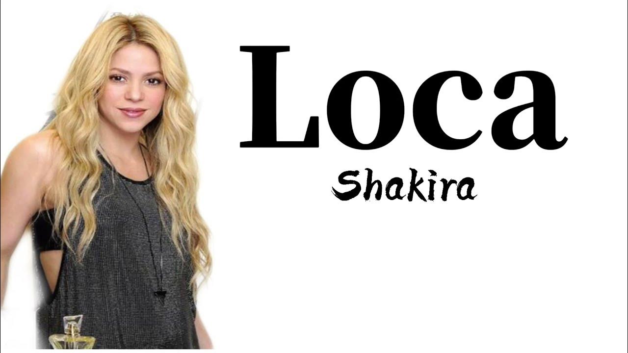 Loca- Shakira (Lyrics) - YouTube