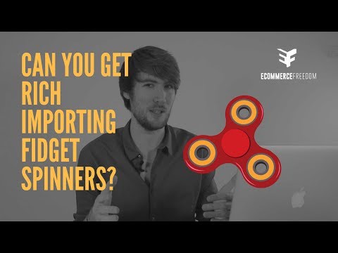 Can You Get Rich Importing Fidget Spinners?