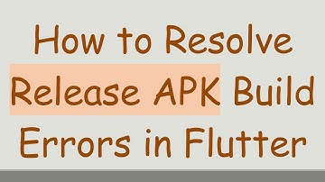 How to Resolve Release APK Build Errors in Flutter