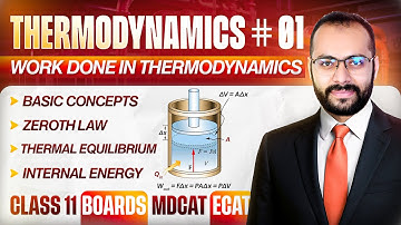 11 | Thermodynamics # 01 | Work Done in Thermodynamics | Zeroth Law | Boards/ECAT/MDCAT