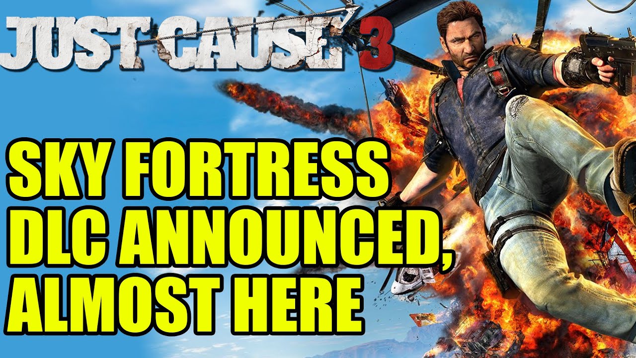 Just Cause 3 Sky Fortress DLC Announced Almost Here YouTube just-cause-3-sky-fortress-dlc-announced-almost-here-youtube