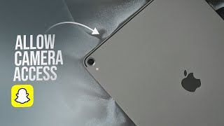 How to Allow Camera Access on Snapchat iPad (tutorial)