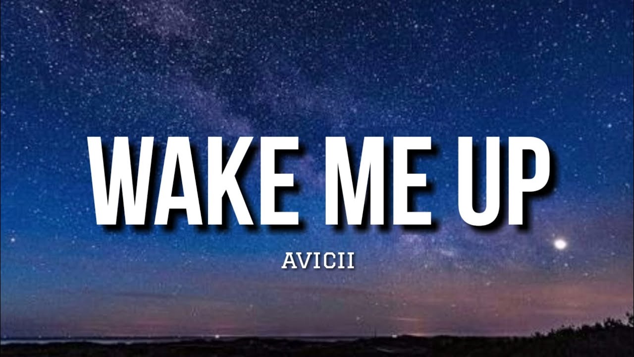 Lirik Avicii Wake Me Up Lirik Avicii Wake Me Up