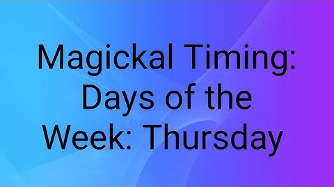 Magickal Timing: Days of the Week: Thursday