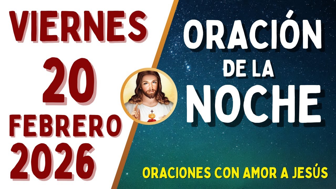 Oración de la Noche, VIERNES 20 de FEBRERO, del 2026 - YouTube