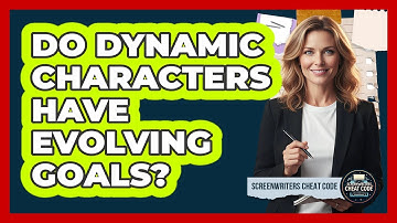 Do Dynamic Characters Have Evolving Goals?