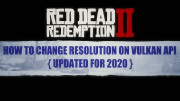 RDR 2: How to change Locked Resolution on Vulkan API *(2020 Updated)*