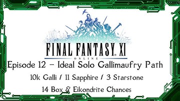 FFXI - Sortie Episode 12 - Ideal Solo Gallimaufry Path 10k Galli / 11 Sapphire / 3 Starstone /14 Box