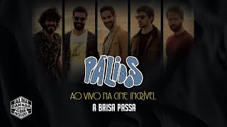 Pálidos - A Brisa Passa Feat. Pedro Alcoforado Ao Vivo Na Cine Incrível