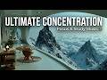Deep Focus Music | Mountain Retreat – Ultimate Concentration