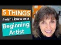 5 Things I Wish I Knew as a Beginning Artist