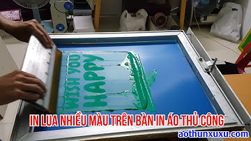 Bàn in lụa thủ công trên áo thun | In luạ nhiều màu