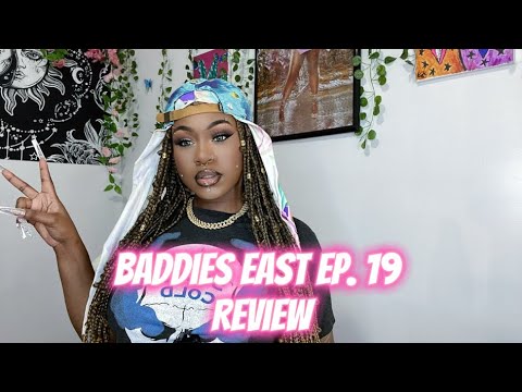 Baddies East Ep. 19 Review