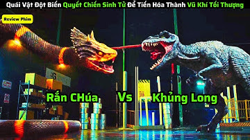 Quái Vật Đột Biến Quyết Chiến Sinh Tử Để Tiến Hóa Thành Vũ Khí Tối Thượng|| review phim