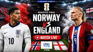 🔴Norway vs England LIVE: FIFA World Cup 2026 Quarterfinal | Haaland vs Kane | ENG vs NOR LIVE | N18G