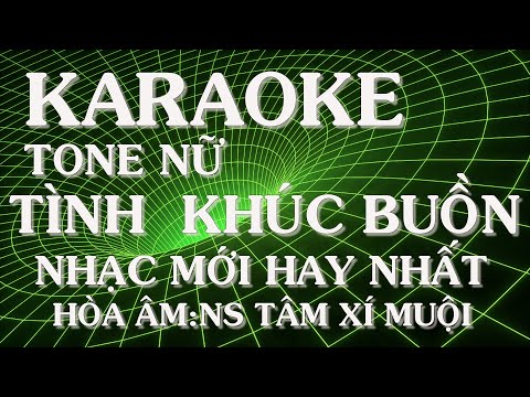 KARAOKE TÌNH KHÚC BUỒN TONE NỮ I NHẠC PHỐI MỚI CỰC HAY I NS TÂM XÍ MUỘI