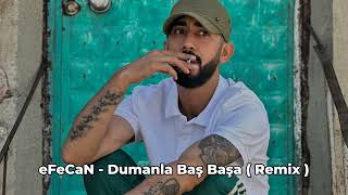 eFeCaN - Dumanla Baş Başa ( Remix )