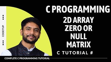 Zero or Null Matrix | C Programming