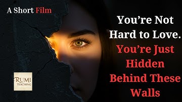 Rumi Poems: You’re Not Hard to Love—You’re Just Hidden Behind These Walls