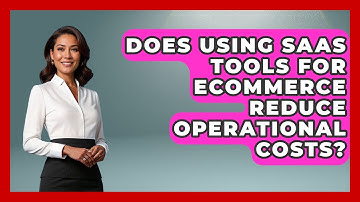 Does Using SaaS Tools for eCommerce Reduce Operational Costs? | Ecom SaaS Stack News