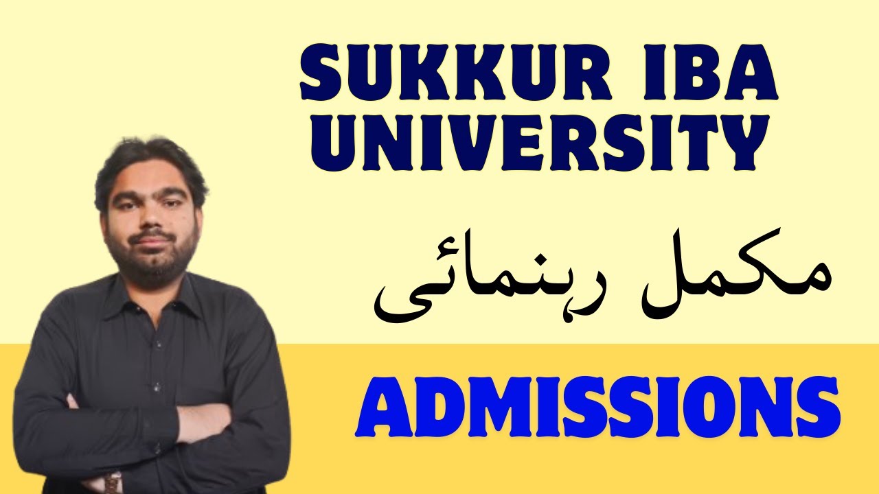 Complete guidance for Sukkur IBA University Admissions Process 