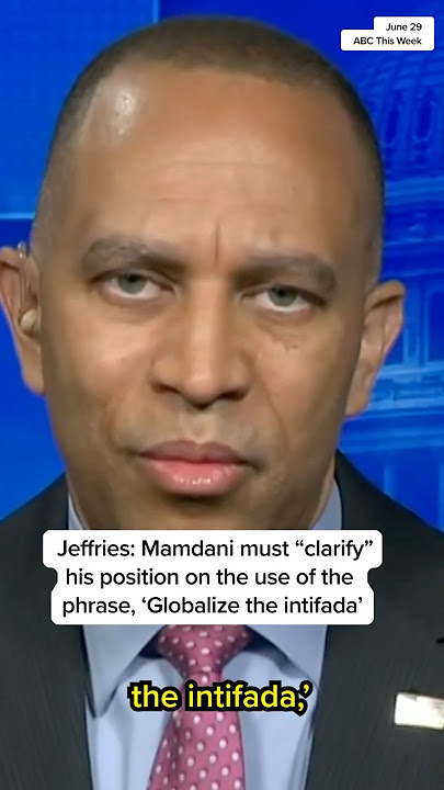 Jeffries: Mamdani must 'clarify' his position on the use of the phrase, 'Globalize the intifada'