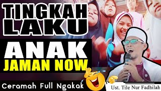 Tingkah Laku Anak Jaman Sekarang || Ust. Tile Nur Fadhilah