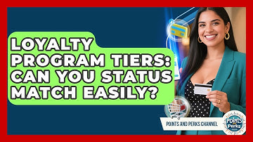 Loyalty Program Tiers: Can You Status Match Easily? - Points and Perks Channel
