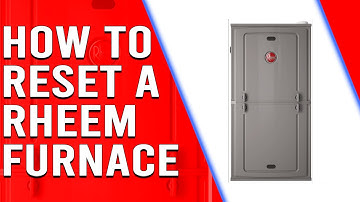 How to Reset a Rheem Furnace - How to Troubleshoot Your Furnace
