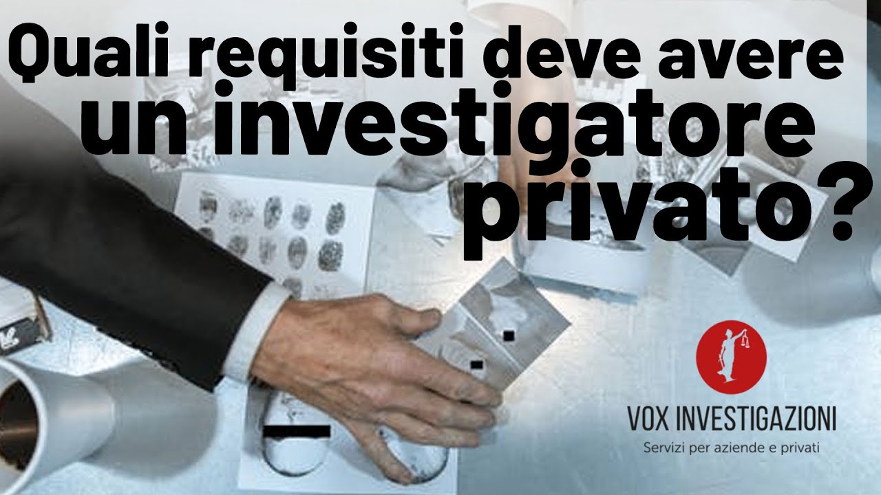 I requisiti per diventare investigatore privato che ancora non sai