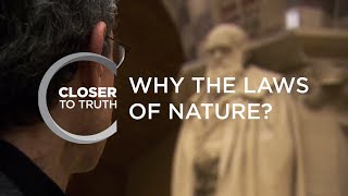 Why the Laws of Nature? | Episode 411 | Closer To Truth