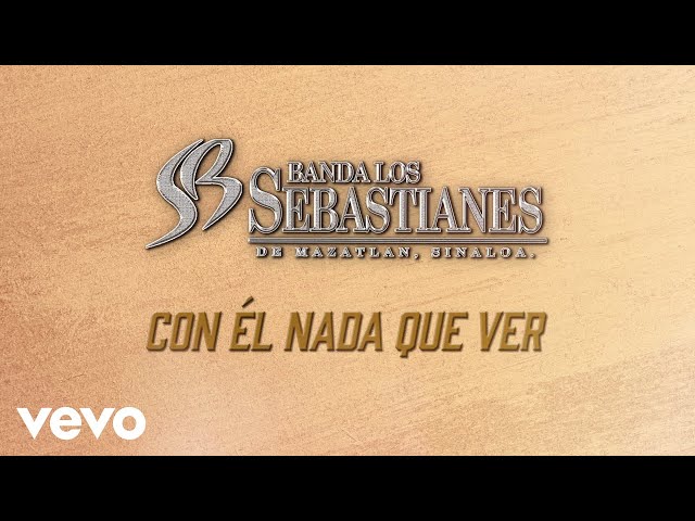 Banda Los Sebastianes - Con Él Nada Que Ver