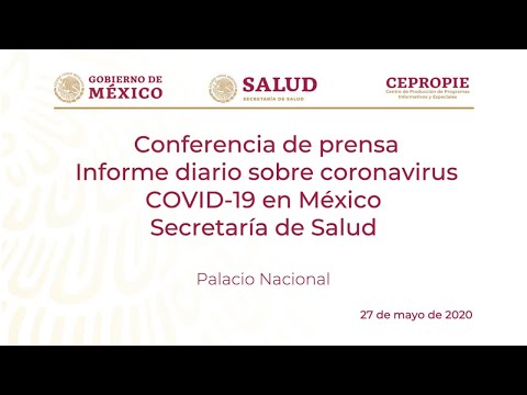 Informe diario sobre coronavirus COVID-19 en México. Secretaría de Salud. Miércoles 27 de mayo, 2020