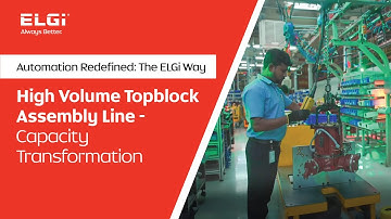 ELGi | High Volume Topblock Assembly Line | Capacity Transformation | Always Better