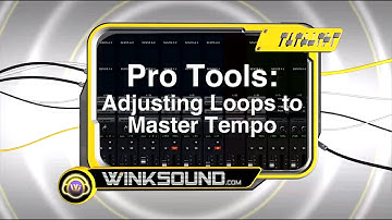 Pro Tools: Adjusting Loops to Master Tempo | WinkSound