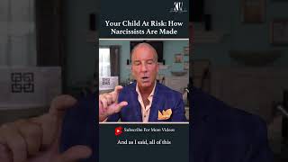Your Child At Risk: How Narcissists Are Made #Shorts