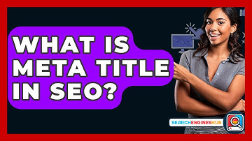 What Is Meta Title In SEO? - SearchEnginesHub.com