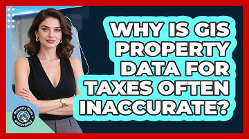 Why Is GIS Property Data For Taxes Often Inaccurate? - Property Taxes Uncovered