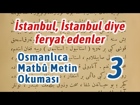 Osmanlıca Matbu Metin Okuması 3 - İstanbul, İstanbul diye feryat edenler