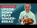 Holiday Cooking & Baking Recipes: Upside-Down Pear Gingerbread Recipe | Gingerbread Cake Ideas