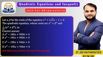 Let α,β be the roots of the equation x^2+2√2 x-1=0. JEE Main 2024 (Online) 9th April Morning Shift