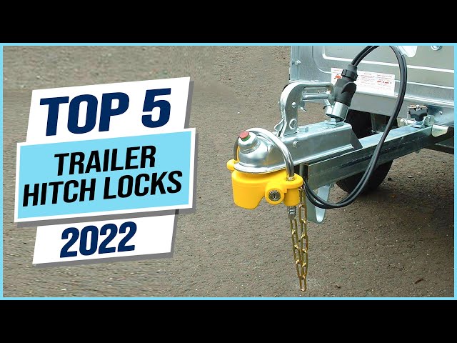 Top 5 Best Trailer Hitch Locks 2023 