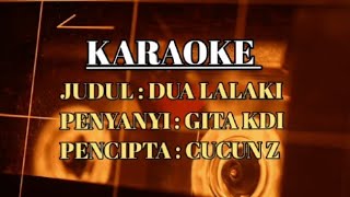 DUA LALAKI | GITA KDI | KARAOKE [VIDEO LIRIK] #popsundaviral